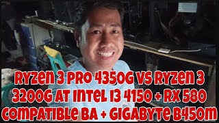 RYZEN 3 PRO 4350G VS RYZEN 3 3200G AT INTEL I3 4150  RX 580 COMPATIBLE BA  GIGABYTE B450M GOODS BA [upl. by Akienahs]