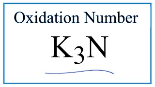 How to find the Oxidation Number for N in K3N Potassium nitride [upl. by Assirialc545]