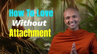 How To Love Without Attachment  Buddhism In English [upl. by Zohara]