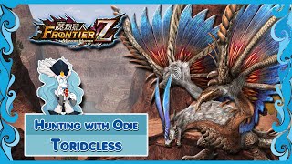 Monster Hunter  Frontier  Hunting with Odie  Toridcless [upl. by Dahs770]