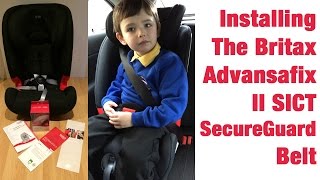 Britax Advansafix II SICT Car Seat  How To Install Secureguard [upl. by Orsay]