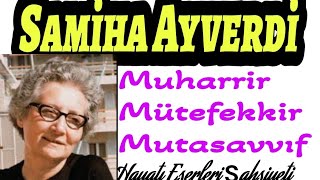 Samiha Ayverdi Hayatı Eserleri Şahsiyeti Bireyin İç Dünyasını Esas Alan Eserler AYT Edebiyat [upl. by Astred]