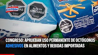 🔴🔵 Congreso Aprueban uso permanente de octógonos adhesivos en alimentos y bebidas importadas [upl. by Nimesh376]