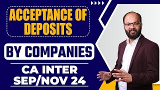 Acceptance of Deposits by Companies  CA Inter Sep 2024  Corporate and Other Laws Chapter 5  ICAI [upl. by Auhso]