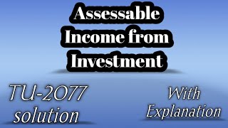 Assessable Income from Investment BBS 3rd yearTaxation and AuditingTu exam special TU2077 [upl. by Yelrak]