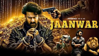 Jaanwar New Released Full Hindi Dubbed Movie  Prabhas New South Action Movies 2024  New Movies [upl. by Dercy401]