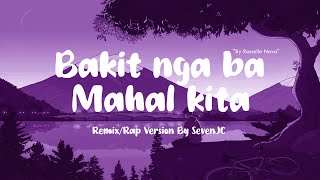 Bakit Nga Ba Mahal Kita RemixRap Version By SevenJC  Lyric Video [upl. by Enytnoel]