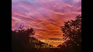 Field of Flowers Song by JRMusic [upl. by Naitirb]