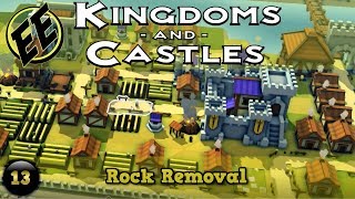 Kingdoms and Castles 13  Rock Removal [upl. by Areis]