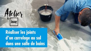 Comment réaliser les joints dun carrelage au sol dans une salle de bains   Atelier Knauf [upl. by Chrissy]