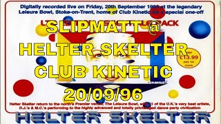 SLIPMATT  HELTER SKELTER  CLUB KINETIC 200996 [upl. by Nahsyar]