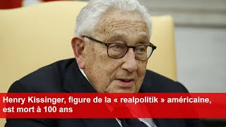 Henry Kissinger figure de la « realpolitik » américaine est mort à 100 ans [upl. by Lika]