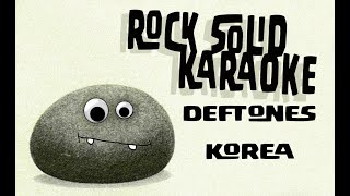 Deftones  Korea karaoke [upl. by Ainolloppa]