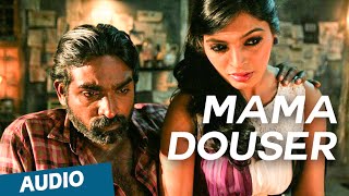 Mama Douser Full Song Audio  Soodhu Kavvum  Vijay Sethupathi  Santhosh Narayanan [upl. by Aytak]