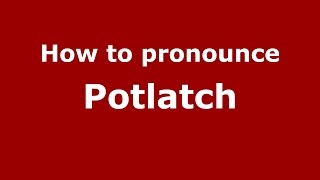 How to pronounce Potlatch American EnglishUS  PronounceNamescom [upl. by Korwin735]