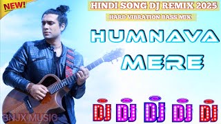 Humanva Mere💞 2025 jubinnautiyal 💞love Song Hindi 💞Hard Vibration Bass Mix💞 BNJX MUSIC [upl. by Schroeder]