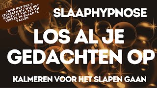 Slaaphypnose  Los Je Gedachten op  Kalmeren voor het Slapen gaan  bij HSP amp Overmatig Denken [upl. by Lunseth]