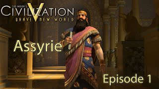 Civilization V BNW  Community Balance Mod  Assyrie  Episode 1 FR [upl. by Anirehc]