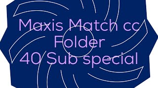 Maxis Match cc folder 7 Gb  Sims 4  40 sub special [upl. by Blackmore]