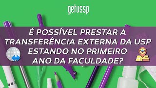 É possível prestar a Transferência Externa da USP estando no primeiro ano da faculdade [upl. by Nybor979]