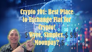 Crypto 101 Best Place to Exchange Fiat for Cyrpto Wyre Simplex Moonpay or a Wallet [upl. by Ennoira496]