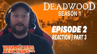 DEADWOOD SEASON 1 EPISODE 2 PART THREE REACTION [upl. by Stranger]