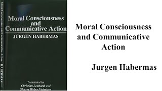 Jurgen Habermas quotMoral Consciousness and Communicative Actionquot Book Note [upl. by Esiuqram627]