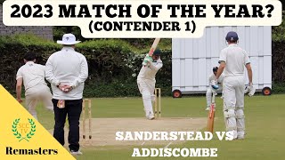 ROLLERCOASTER CRICKET  ONE OF THE GAMES OF THE YEAR Sanderstead vs Addiscombe 2023 Remaster [upl. by Ennovaj741]