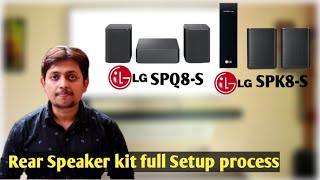 LG Rear Speaker Kit full setup amp review  SPK8S amp SPQ8S  Pros and Cons 🔥🔥 [upl. by Tedman]