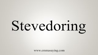 How To Say Stevedoring [upl. by Akenihs]