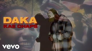 Kae Chaps  DAKA Official Music Video [upl. by Citarella]