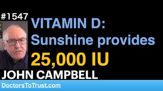 JOHN CAMPBELL  VITAMIN D Sunshine provides 25000 IU [upl. by Ardith]