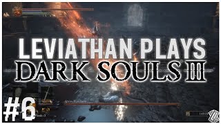 Abyss Watchers  Leviathan plays Dark Souls 3 6 [upl. by Eiznil]