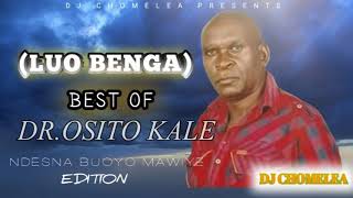 BEST OF DR OSITO KALE MIXASEMBO PINY MABERNYAR IMBO AKELOAUMA NYASEDA FT DJ CHOMELEA 254 [upl. by Sofie19]