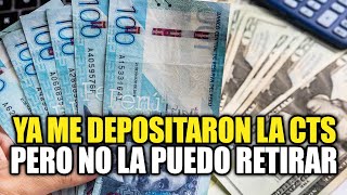 Ya me depositaron la CTS pero no la puedo retirar conoce en qué momento se libera el dinero [upl. by Zed]