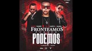 De La Ghetto  Fronteamos Porque Podemos ft Daddy Yankee Yandel Ñengo Flow [upl. by Cusack]