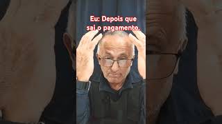 Eu depois que sai o pagamento CURTIR COMENTAR E COMPARTILHAR reflexão [upl. by Favian188]