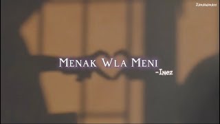 Menak Wla Meni Inez  Lyrics  English Translation  منك ولا مني [upl. by Ricarda290]