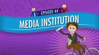 Media Institution Crash Course Government and Politics 44 [upl. by Reisch]