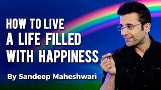 How to Live a Life Filled With Happiness By Sandeep Maheshwari I Hindi [upl. by Eachern]