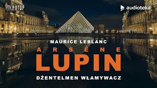 Arsène Lupin quotDżentelmen włamywaczquot  audiobook [upl. by Akirdna501]