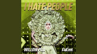 I Hate People Willow Pill [upl. by Plato]