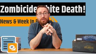 News amp Week In Review  Zombicide White Death Diced Veggies Catapult Feud TV Show amp More [upl. by Esinet]