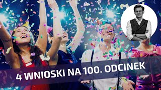 4 najważniejsze wnioski ze 100 odcinków [upl. by Ahsakal]