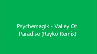 Psychemagik  Valley Of Paradise Rayko Remix [upl. by Angelle423]