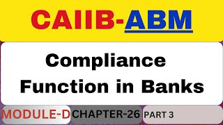 Compliance Function in Banks  ABM Module D  Chapter 26 part 3 [upl. by Naehs375]