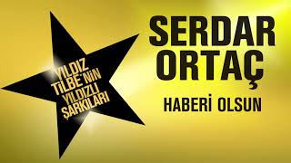 Serdar Ortaç  Haberi Olsun Yıldız Tilbenin Yıldızlı Şarkıları [upl. by Emelda]