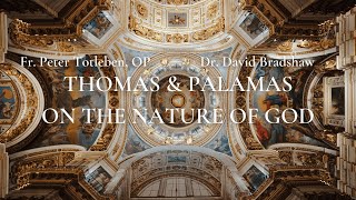 Thomas amp Palamas on the Nature of God  Fr Peter Totleben OP and Dr David Bradshaw [upl. by Lang]