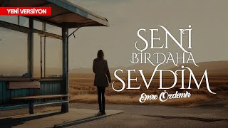 Seni Bir Daha Sevdim  Emre Özdemir Yeni Versiyon şiir [upl. by Anilocin207]