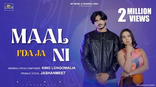 Maal Fda Ja Ni  King Longowalia Ft Jashanmeet Official Video New Punjabi Song 2024  My Music 47 [upl. by Rai]